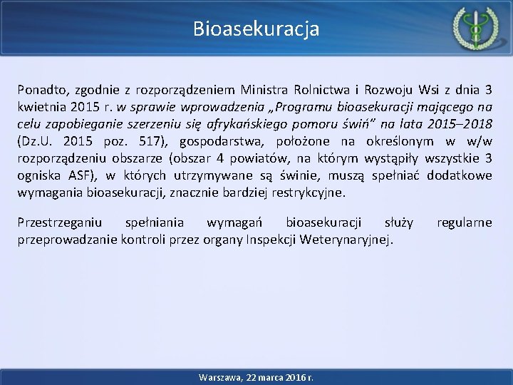 Bioasekuracja Ponadto, zgodnie z rozporządzeniem Ministra Rolnictwa i Rozwoju Wsi z dnia 3 kwietnia Bioasekuracja Ponadto, zgodnie z rozporządzeniem Ministra Rolnictwa i Rozwoju Wsi z dnia 3 kwietnia