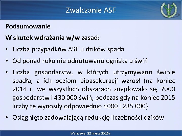 Zwalczanie ASF Podsumowanie W skutek wdrażania w/w zasad: • Liczba przypadków ASF u dzików Zwalczanie ASF Podsumowanie W skutek wdrażania w/w zasad: • Liczba przypadków ASF u dzików