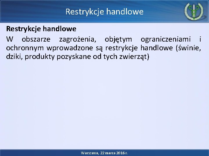 Restrykcje handlowe W obszarze zagrożenia, objętym ograniczeniami i ochronnym wprowadzone są restrykcje handlowe (świnie,