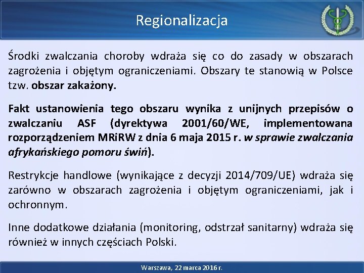 Regionalizacja Środki zwalczania choroby wdraża się co do zasady w obszarach zagrożenia i objętym Regionalizacja Środki zwalczania choroby wdraża się co do zasady w obszarach zagrożenia i objętym