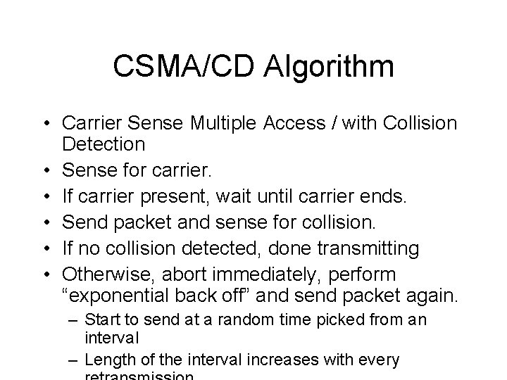 CSMA/CD Algorithm • Carrier Sense Multiple Access / with Collision Detection • Sense for