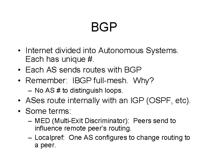 BGP • Internet divided into Autonomous Systems. Each has unique #. • Each AS