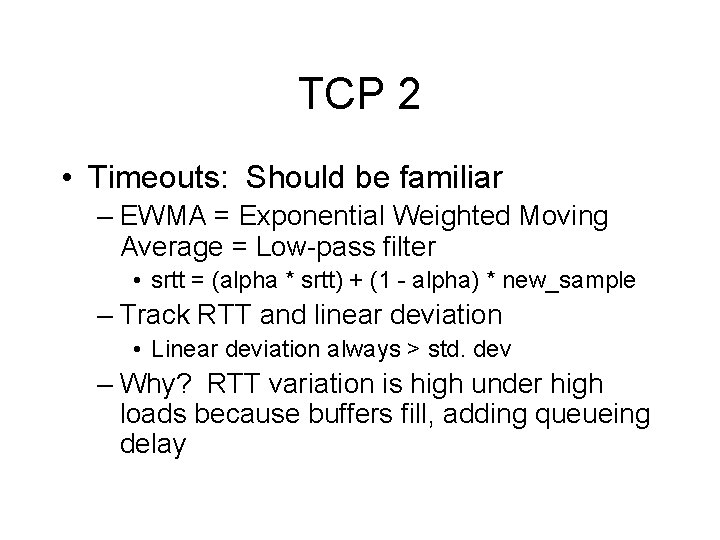 TCP 2 • Timeouts: Should be familiar – EWMA = Exponential Weighted Moving Average