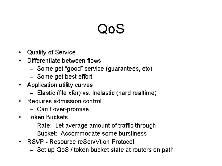 Qo. S • Quality of Service • Differentiate between flows – Some get “good”