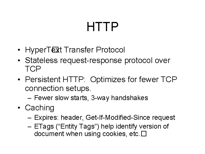 HTTP • Hyper. T� ext Transfer Protocol • Stateless request-response protocol over TCP •