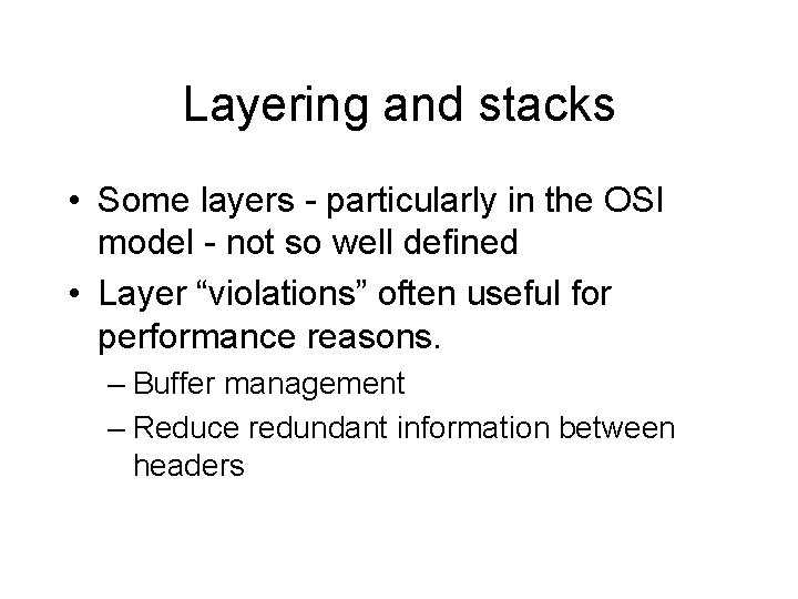 Layering and stacks • Some layers - particularly in the OSI model - not