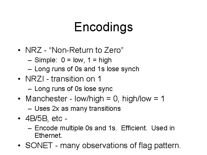 Encodings • NRZ - “Non-Return to Zero” – Simple: 0 = low, 1 =