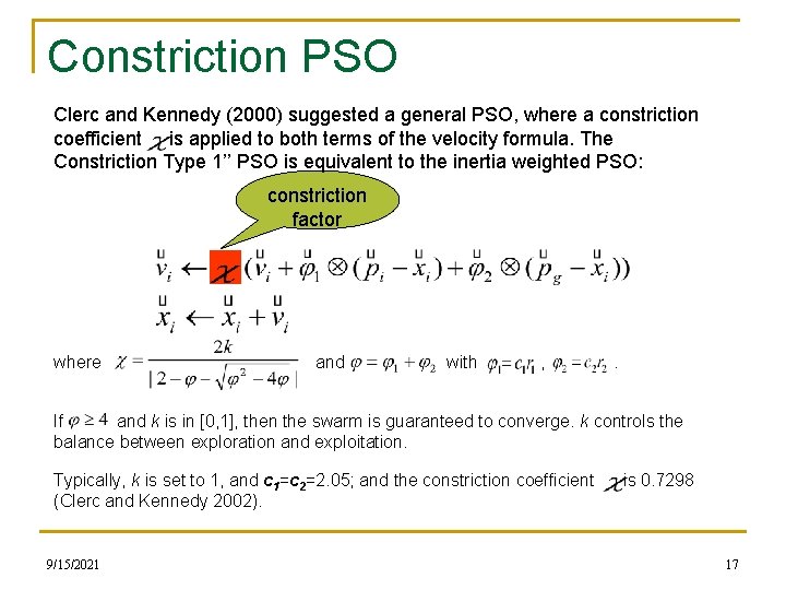 Constriction PSO Clerc and Kennedy (2000) suggested a general PSO, where a constriction coefficient