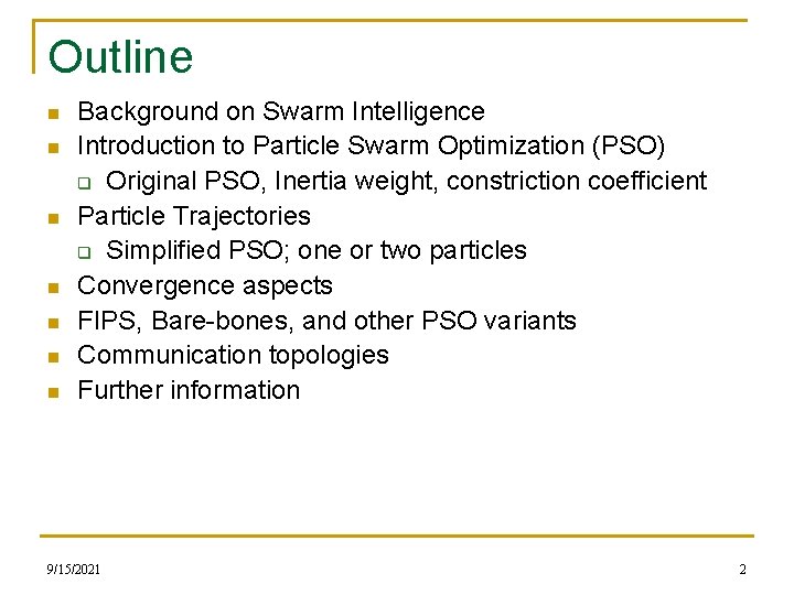 Outline n n n n Background on Swarm Intelligence Introduction to Particle Swarm Optimization