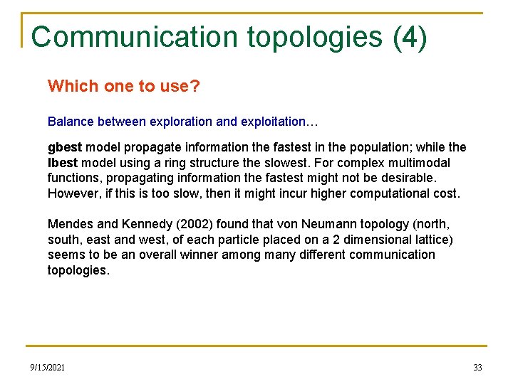 Communication topologies (4) Which one to use? Balance between exploration and exploitation… gbest model