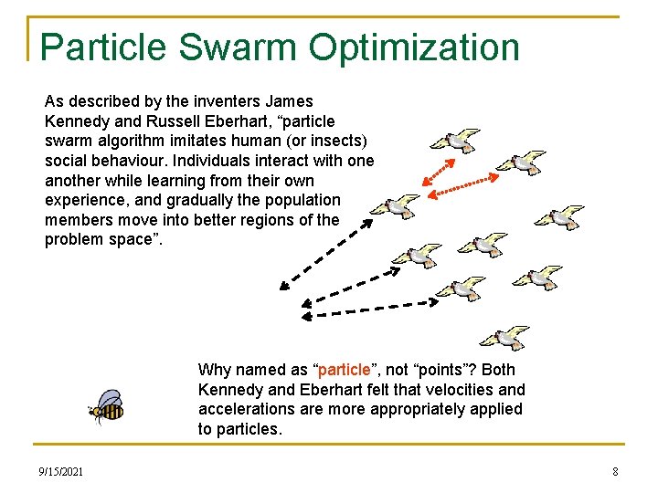 Particle Swarm Optimization As described by the inventers James Kennedy and Russell Eberhart, “particle