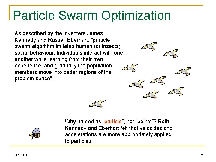 Particle Swarm Optimization As described by the inventers James Kennedy and Russell Eberhart, “particle