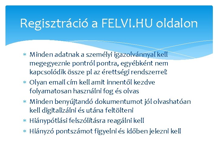 Regisztráció a FELVI. HU oldalon Minden adatnak a személyi igazolvánnyal kell megegyeznie pontról pontra,
