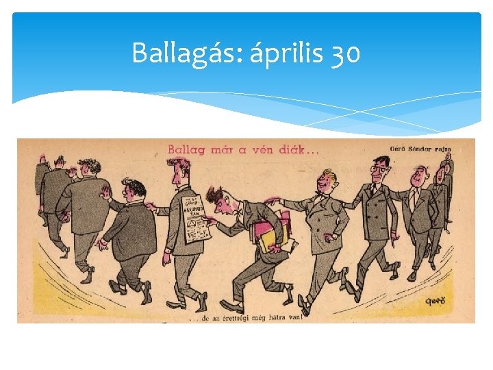 Ballagás: április 30 