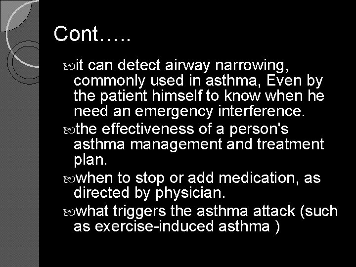 Cont…. . it can detect airway narrowing, commonly used in asthma, Even by the