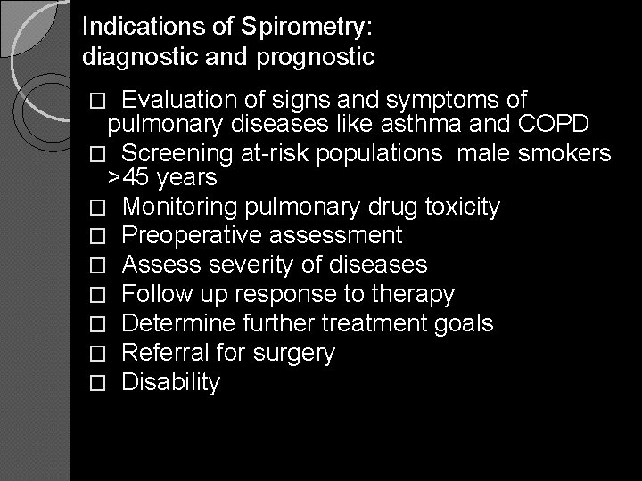 Indications of Spirometry: diagnostic and prognostic Evaluation of signs and symptoms of pulmonary diseases