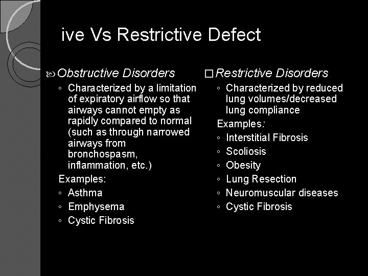 ive Vs Restrictive Defect Obstructive Disorders � Restrictive Disorders ◦ Characterized by a limitation