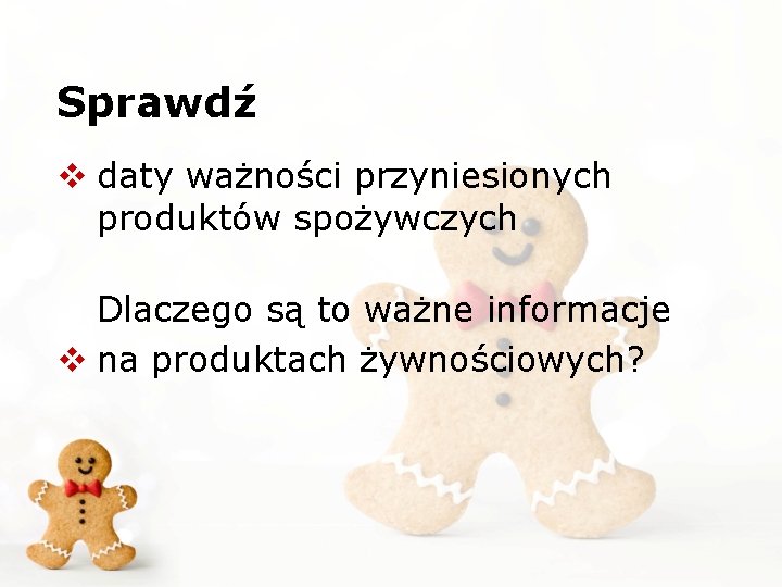 Sprawdź v daty ważności przyniesionych produktów spożywczych Dlaczego są to ważne informacje v na