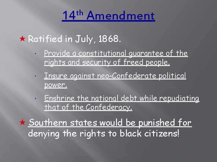 th 14 Amendment « Ratified in July, 1868. * Provide a constitutional guarantee of