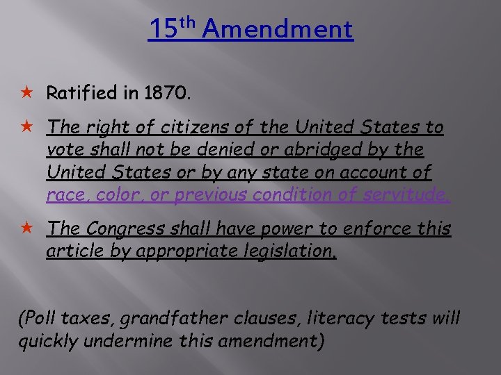 15 th Amendment « Ratified in 1870. « The right of citizens of the