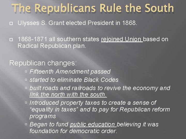 The Republicans Rule the South Ulysses S. Grant elected President in 1868 -1871 all