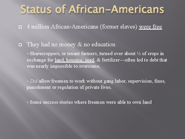 Status of African-Americans 4 million African-Americans (former slaves) were free They had no money