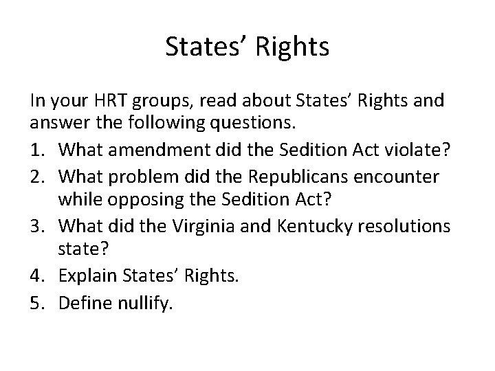 States’ Rights In your HRT groups, read about States’ Rights and answer the following