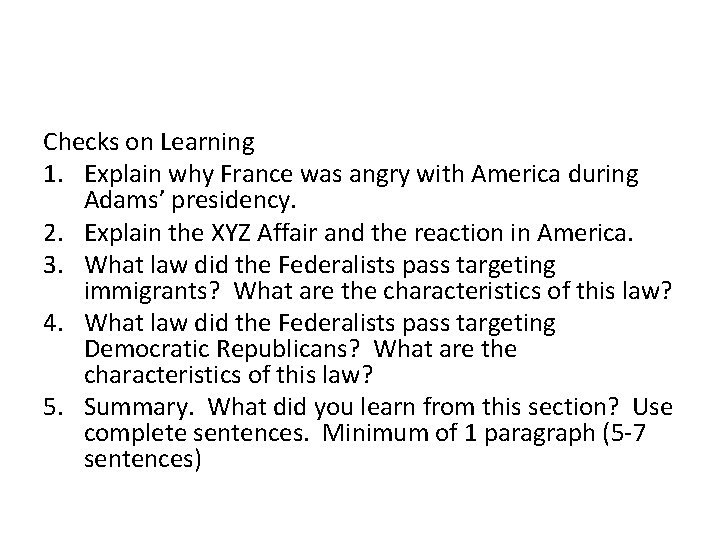 Checks on Learning 1. Explain why France was angry with America during Adams’ presidency.