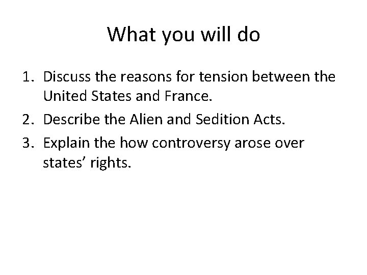 What you will do 1. Discuss the reasons for tension between the United States