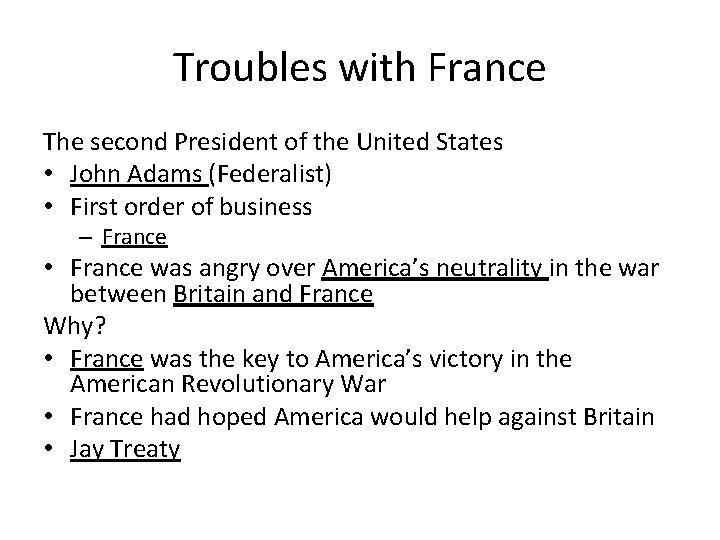 Troubles with France The second President of the United States • John Adams (Federalist)