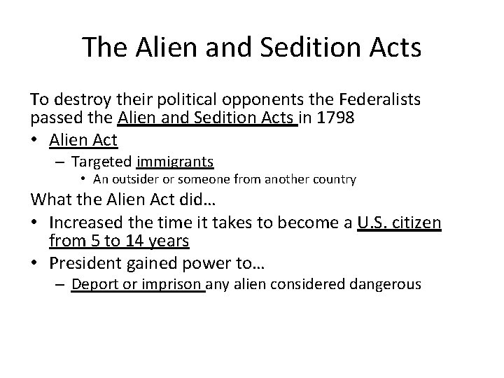 The Alien and Sedition Acts To destroy their political opponents the Federalists passed the