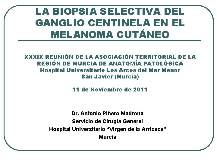 LA BIOPSIA SELECTIVA DEL GANGLIO CENTINELA EN EL MELANOMA CUTÁNEO XXXIX REUNIÓN DE LA