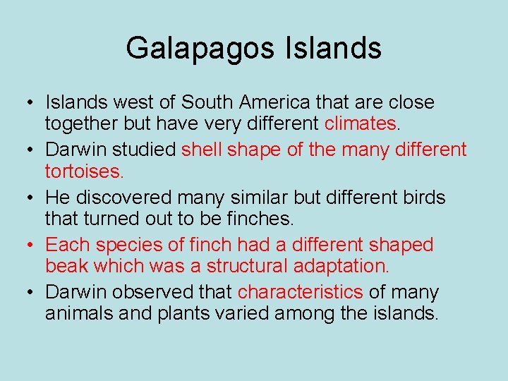 Galapagos Islands • Islands west of South America that are close together but have