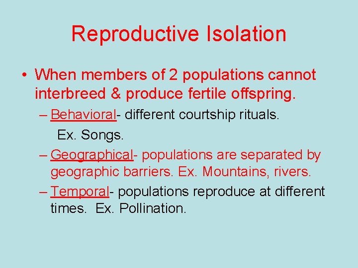 Reproductive Isolation • When members of 2 populations cannot interbreed & produce fertile offspring.