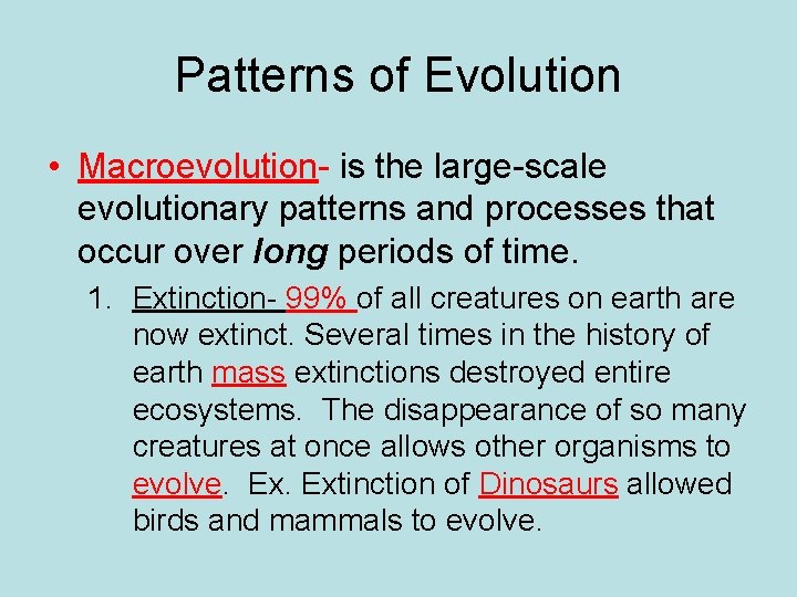 Patterns of Evolution • Macroevolution- is the large-scale evolutionary patterns and processes that occur