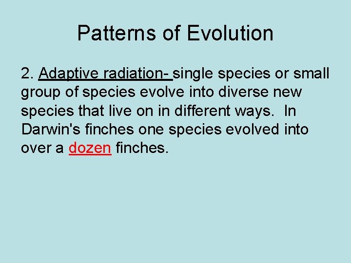 Patterns of Evolution 2. Adaptive radiation- single species or small group of species evolve