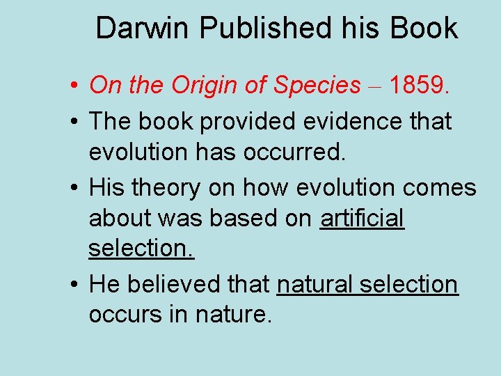 Darwin Published his Book • On the Origin of Species – 1859. • The