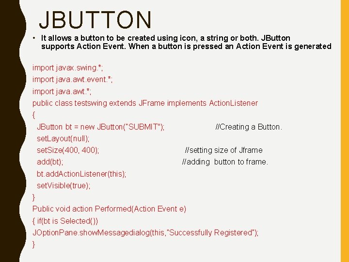 JBUTTON • It allows a button to be created using icon, a string or