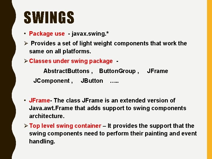 SWINGS • Package use - javax. swing. * Ø Provides a set of light