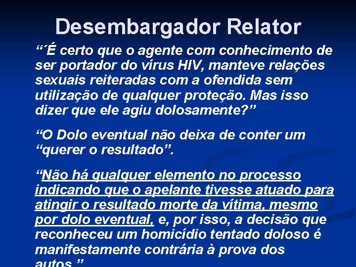 Desembargador Relator “´É certo que o agente com conhecimento de ser portador do vírus