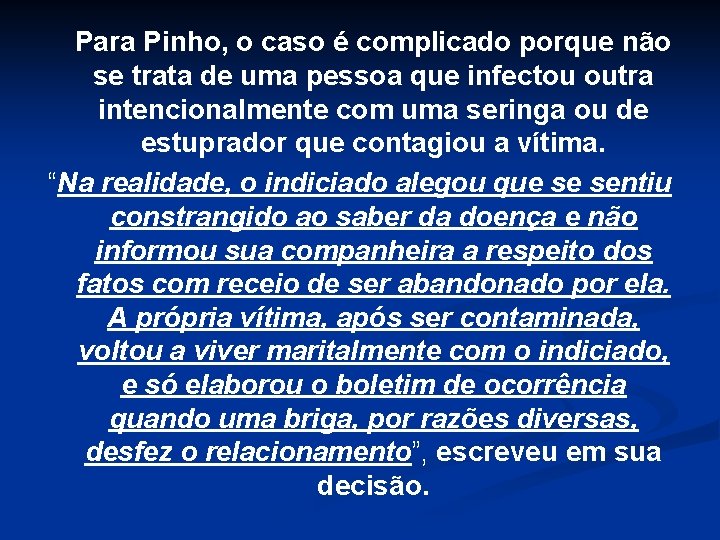 Para Pinho, o caso é complicado porque não se trata de uma pessoa que