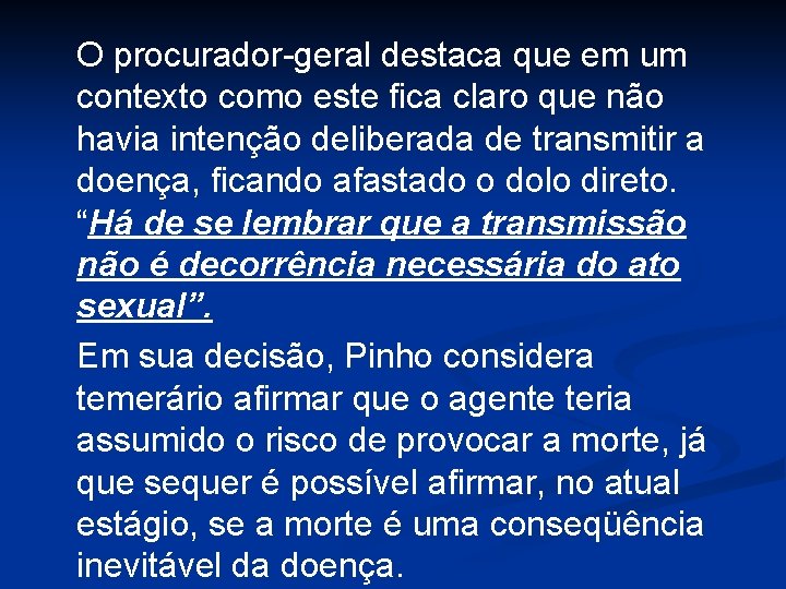 O procurador-geral destaca que em um contexto como este fica claro que não havia