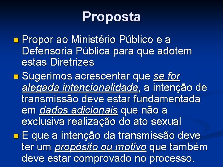 Proposta Propor ao Ministério Público e a Defensoria Pública para que adotem estas Diretrizes