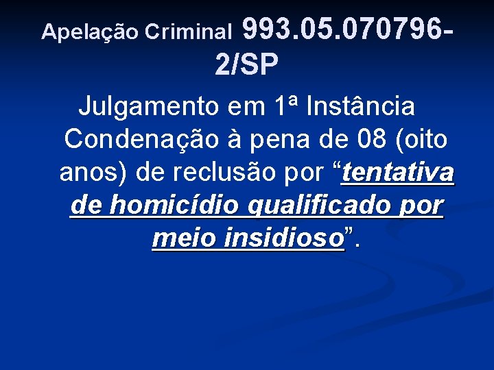 993. 05. 0707962/SP Apelação Criminal Julgamento em 1ª Instância Condenação à pena de 08