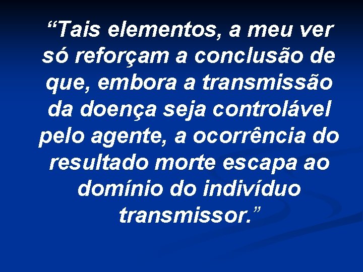 “Tais elementos, a meu ver só reforçam a conclusão de que, embora a transmissão