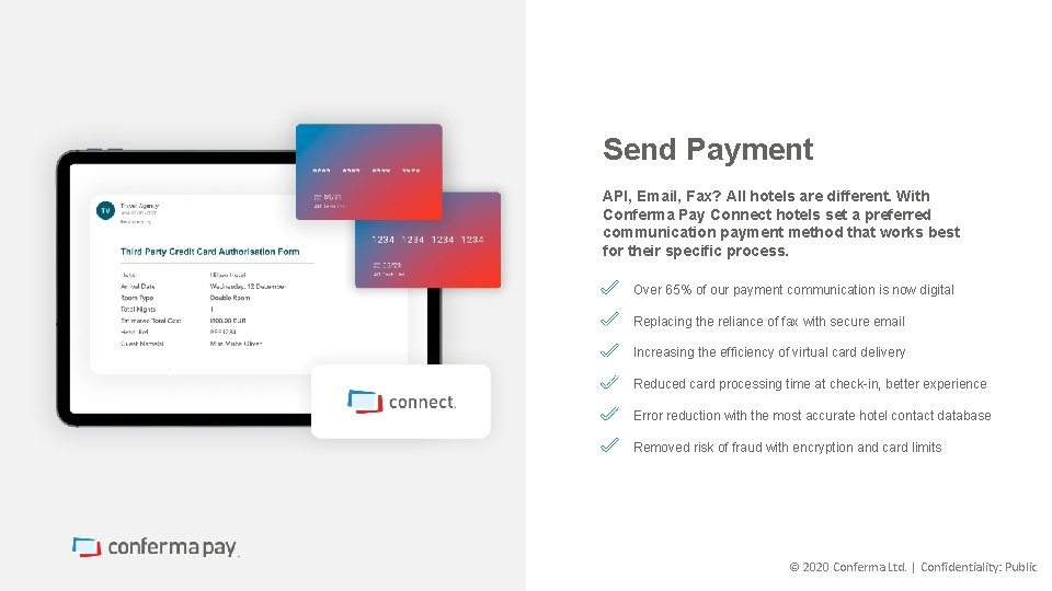 Send Payment API, Email, Fax? All hotels are different. With Conferma Pay Connect hotels