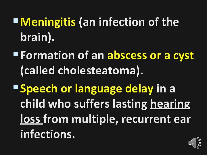 § Meningitis (an infection of the brain). § Formation of an abscess or a