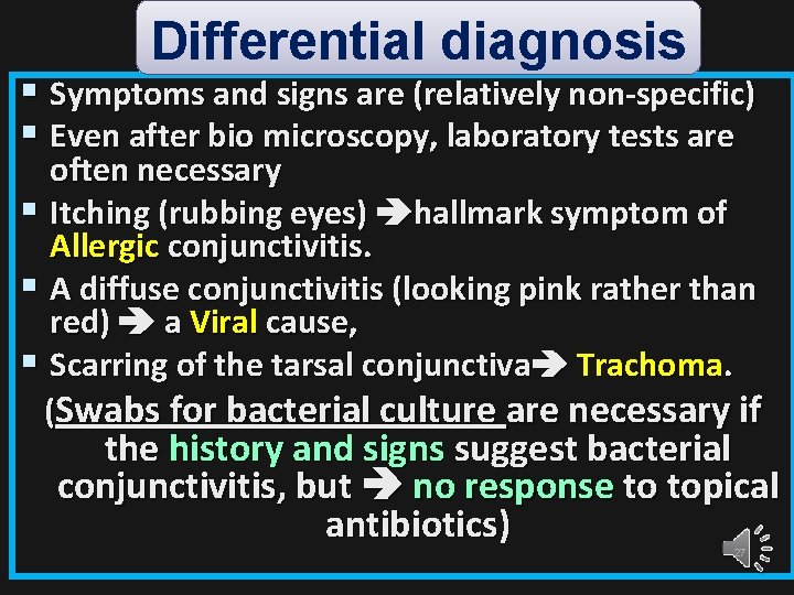 Differential diagnosis § Symptoms and signs are (relatively non-specific) § Even after bio microscopy,