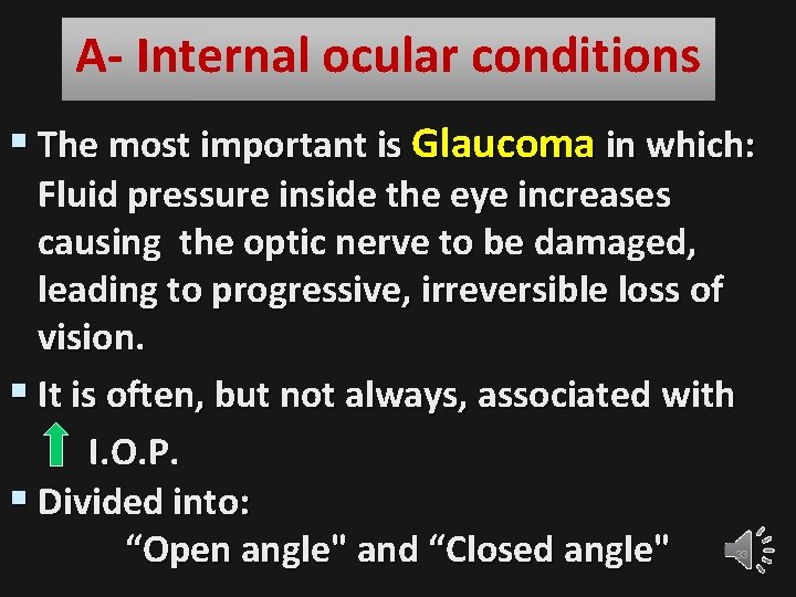 A- Internal ocular conditions § The most important is Glaucoma in which: Fluid pressure