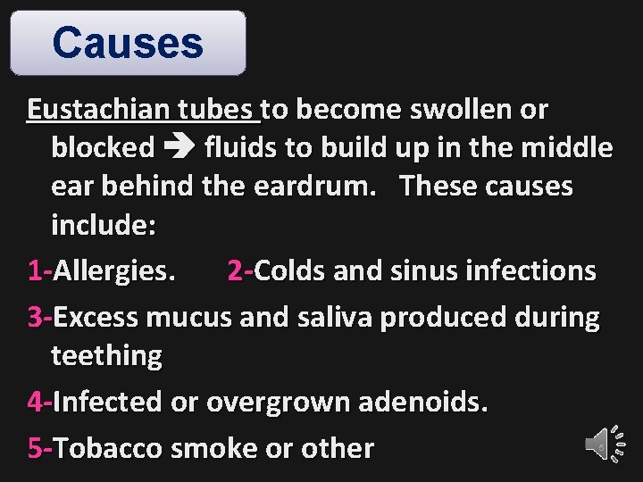 Causes Eustachian tubes to become swollen or blocked fluids to build up in the